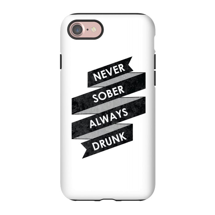 iPhone 7 StrongFit Never Sober Always Drunk by Rui Faria