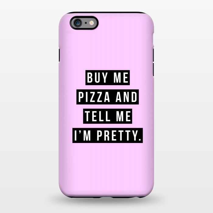 iPhone 6/6s plus StrongFit Buy me pizza and tell me I'm pretty by Mitxel Gonzalez