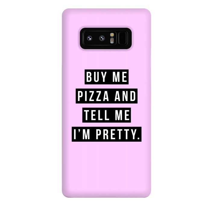 Galaxy Note 8 StrongFit Buy me pizza and tell me I'm pretty by Mitxel Gonzalez