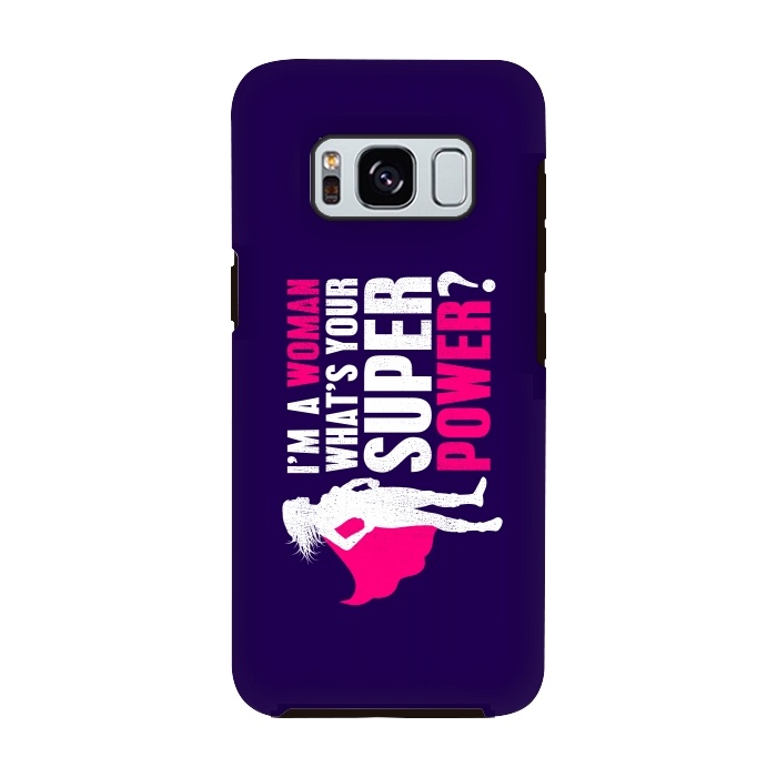 Galaxy S8 StrongFit I'm a Woman. What's your Super Power? by Mitxel Gonzalez