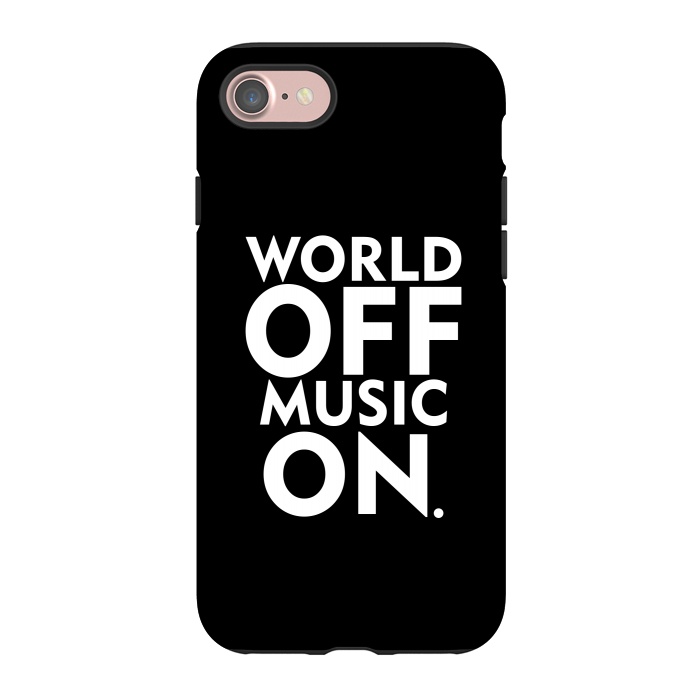 iPhone 7 StrongFit World Off Music On by Dhruv Narelia