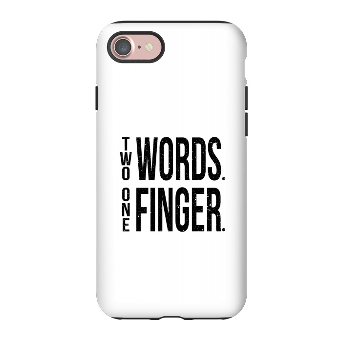 iPhone 7 StrongFit Two Words One Finger by Dhruv Narelia