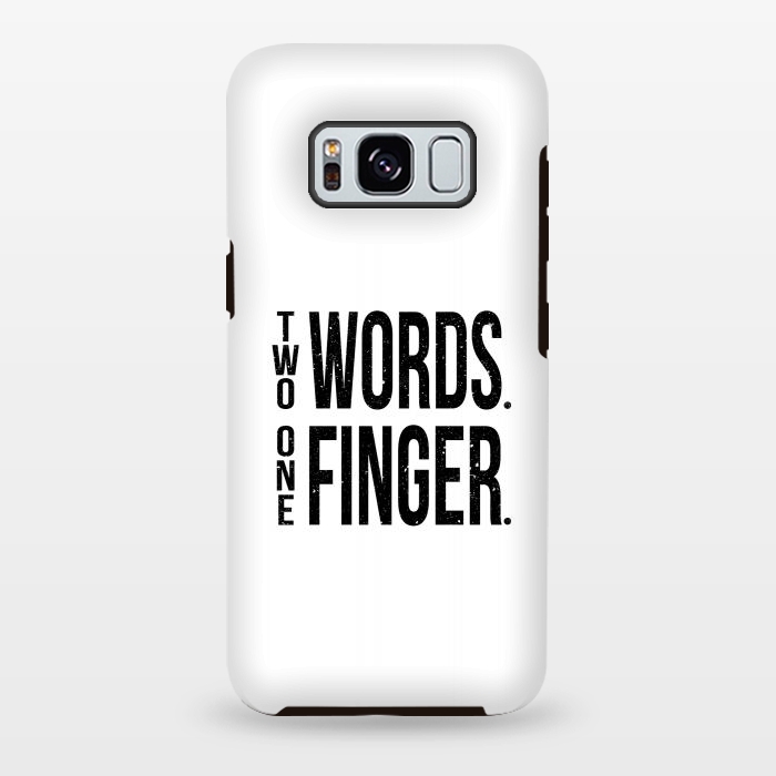 Galaxy S8 plus StrongFit Two Words One Finger by Dhruv Narelia