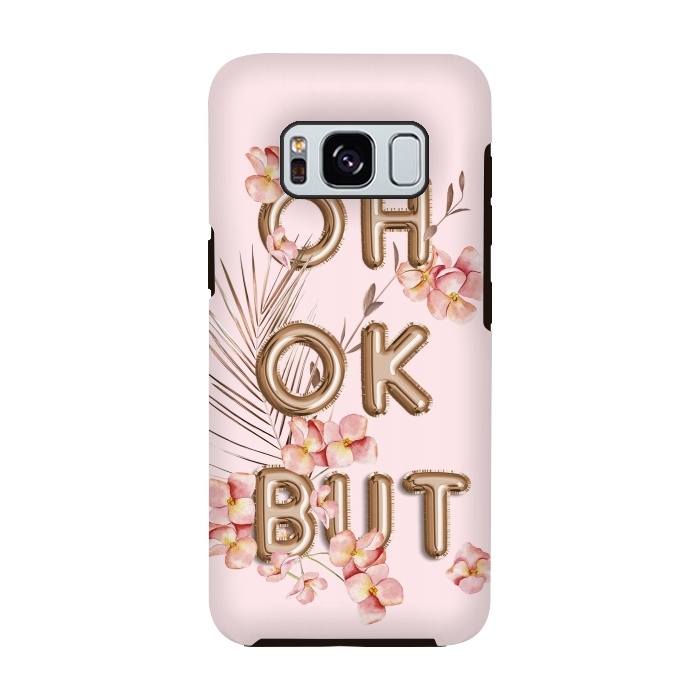 Galaxy S8 StrongFit OH OK BUT- Fun Shiny Rose Gold Girly Flower Typography  by  Utart