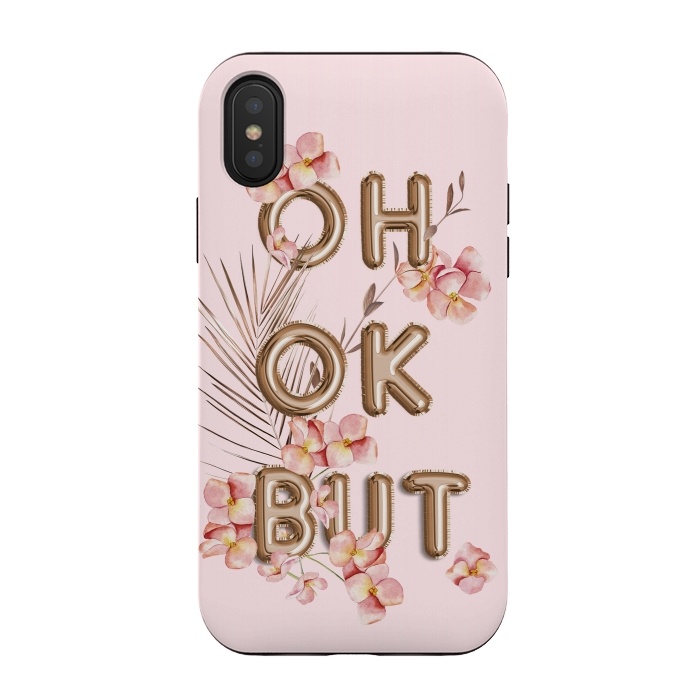 iPhone Xs / X StrongFit OH OK BUT- Fun Shiny Rose Gold Girly Flower Typography  by  Utart