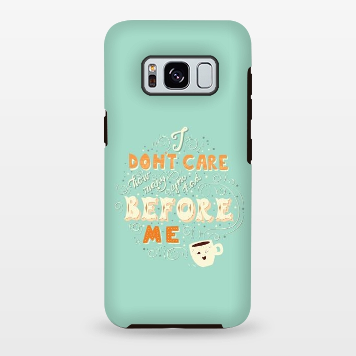 Galaxy S8 plus StrongFit I don't care how many you had before me, funny coffee design by Jelena Obradovic