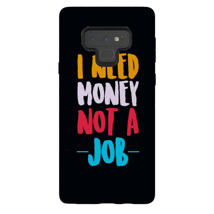 Galaxy Note 9 StrongFit i need money not a job by TMSarts