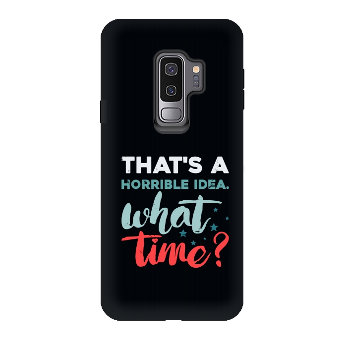 Galaxy S9 plus StrongFit thats a horrible idea what time by TMSarts
