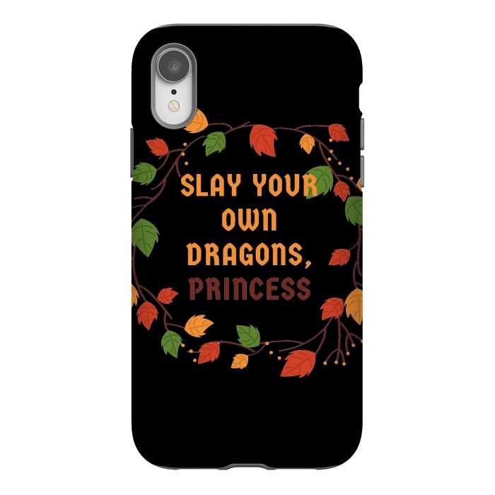 iPhone Xr StrongFit slay your own dragons princess by MALLIKA