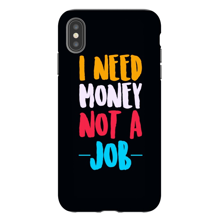 iPhone Xs Max StrongFit i need money not a job by TMSarts
