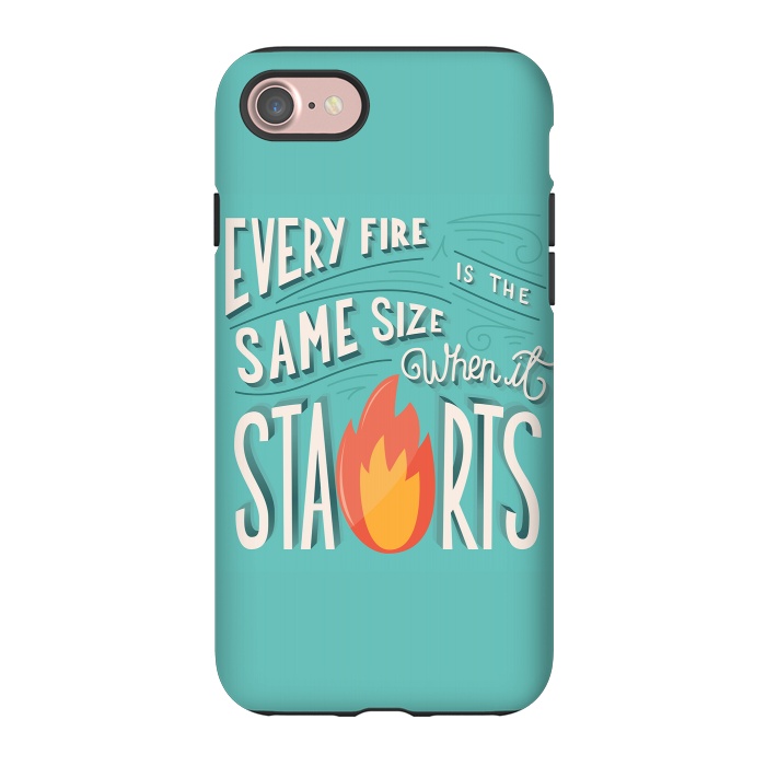 iPhone 7 StrongFit Every fire is the same size when it starts by Jelena Obradovic