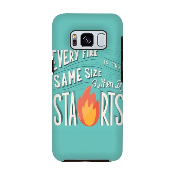 Galaxy S8 StrongFit Every fire is the same size when it starts by Jelena Obradovic