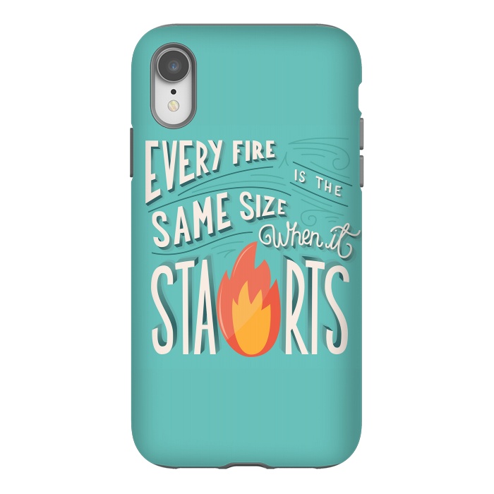 iPhone Xr StrongFit Every fire is the same size when it starts by Jelena Obradovic