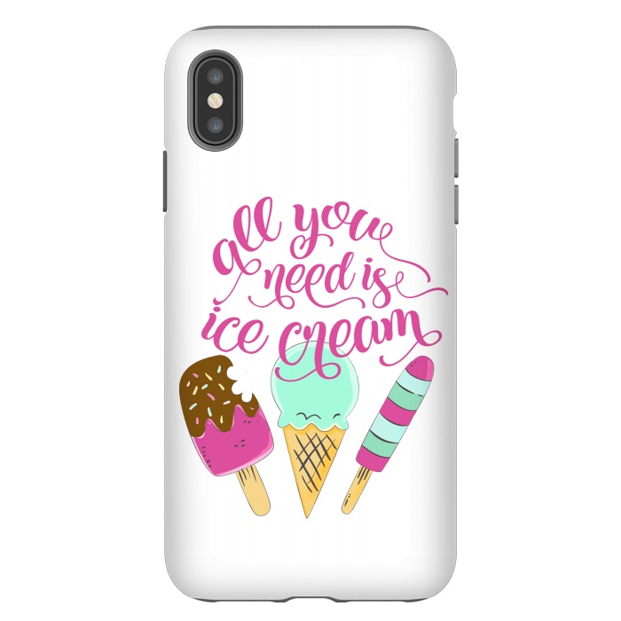 iPhone Xs Max StrongFit All You Need is Ice Cream by Allgirls Studio