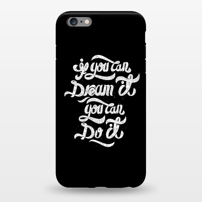 iPhone 6/6s plus StrongFit If you can dream it, You can do it by Afif Quilimo