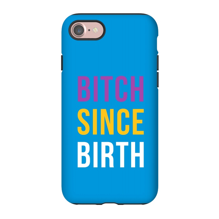iPhone 7 StrongFit Bitch Since Birth by Dhruv Narelia