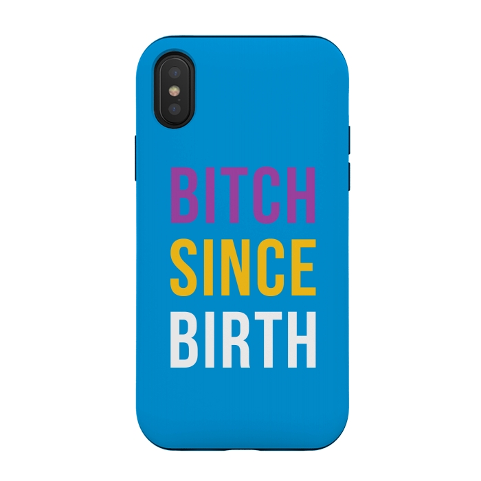 iPhone Xs / X StrongFit Bitch Since Birth by Dhruv Narelia