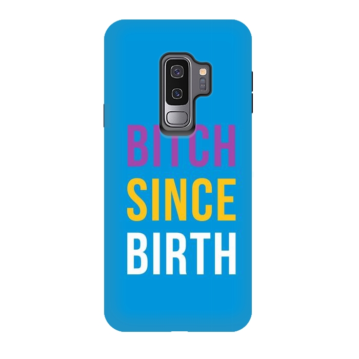 Galaxy S9 plus StrongFit Bitch Since Birth by Dhruv Narelia