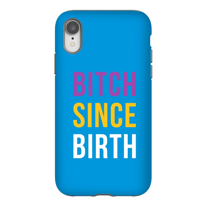 iPhone Xr StrongFit Bitch Since Birth by Dhruv Narelia