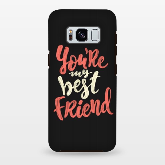 Galaxy S8 plus StrongFit you're my best friend by cowohigienis