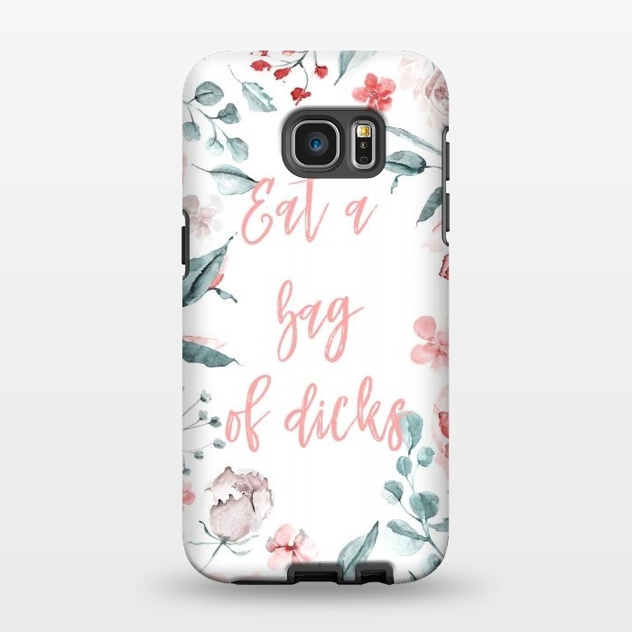 Galaxy S7 EDGE StrongFit Eat a bag of dicks - floral by  Utart
