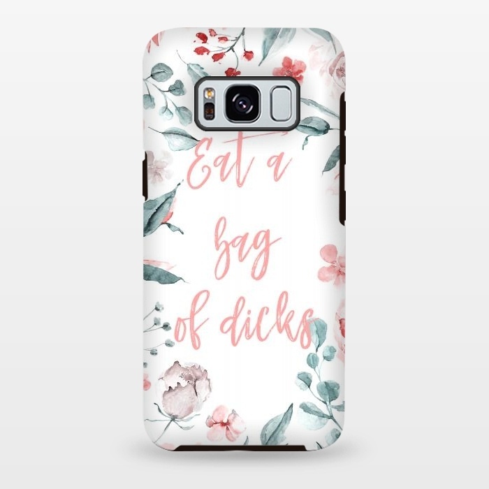 Galaxy S8 plus StrongFit Eat a bag of dicks - floral by  Utart
