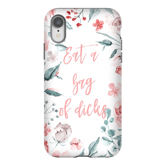 iPhone Xr StrongFit Eat a bag of dicks - floral by  Utart