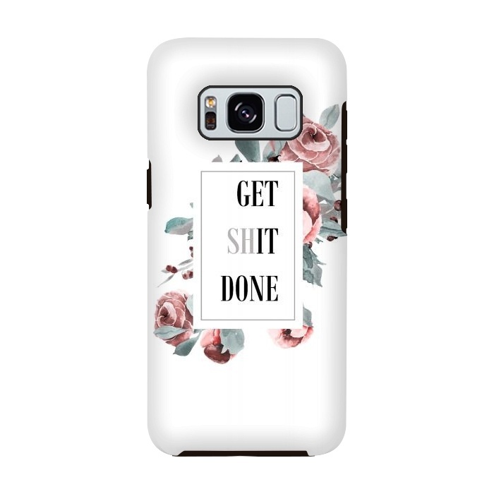 Galaxy S8 StrongFit Get shit done - flower framed by  Utart