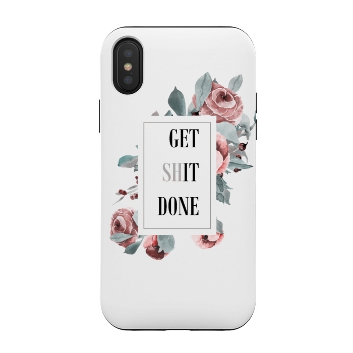 iPhone Xs / X StrongFit Get shit done - flower framed by  Utart