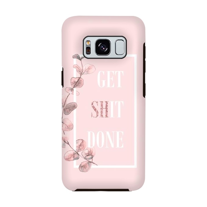 Galaxy S8 StrongFit Get shit done - with pink blush eucalyptus branch by  Utart
