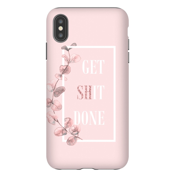 iPhone Xs Max StrongFit Get shit done - with pink blush eucalyptus branch by  Utart
