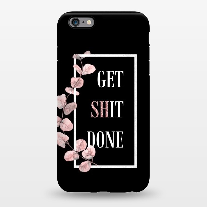 iPhone 6/6s plus StrongFit Get shit done - with pink blush eucalyptus branch on black by  Utart