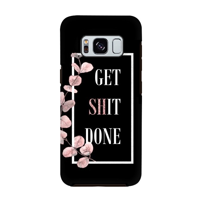 Galaxy S8 StrongFit Get shit done - with pink blush eucalyptus branch on black by  Utart