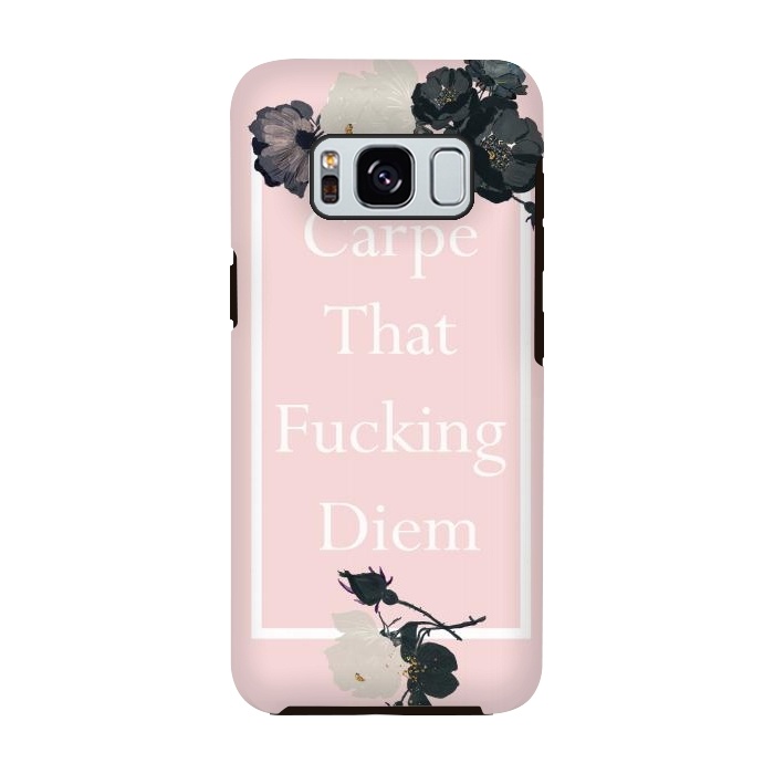 Galaxy S8 StrongFit Carpe that fucking diem  - pink floral by  Utart
