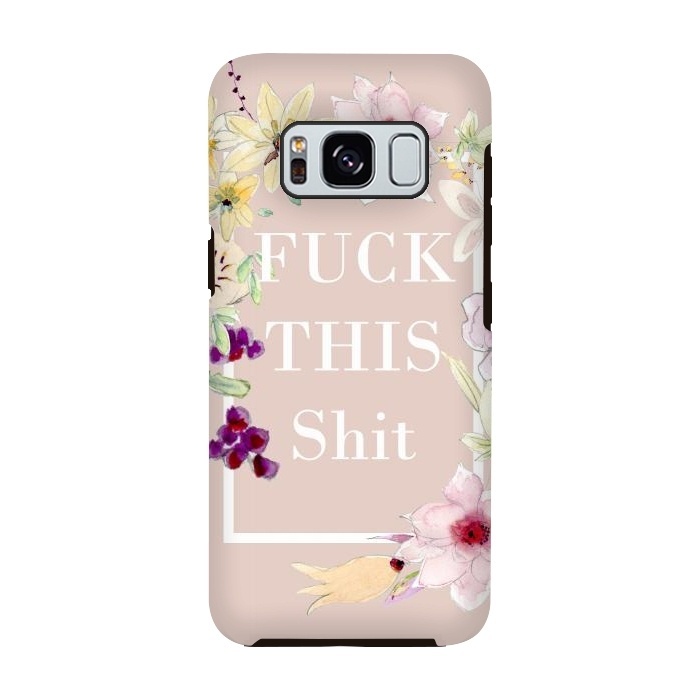 Galaxy S8 StrongFit Fuck this shit- floral  by  Utart