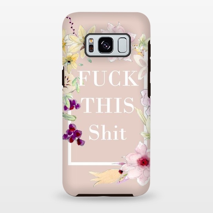 Galaxy S8 plus StrongFit Fuck this shit- floral  by  Utart