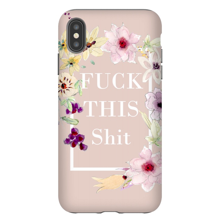 iPhone Xs Max StrongFit Fuck this shit- floral  by  Utart