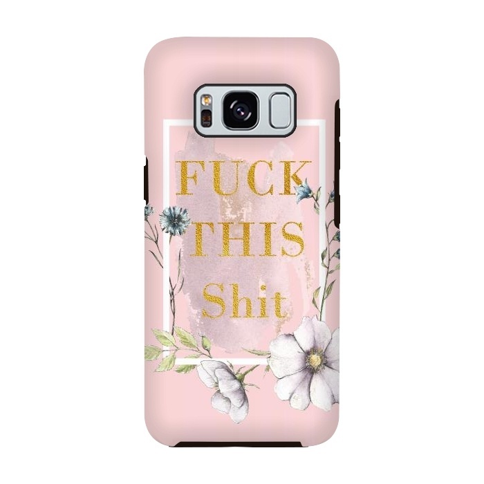 Galaxy S8 StrongFit Fuck this shit - blush floral by  Utart