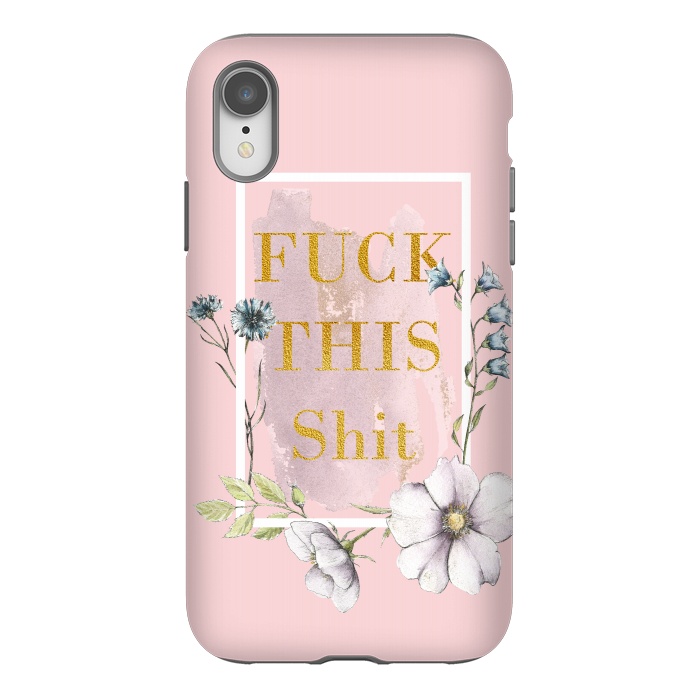 iPhone Xr StrongFit Fuck this shit - blush floral by  Utart