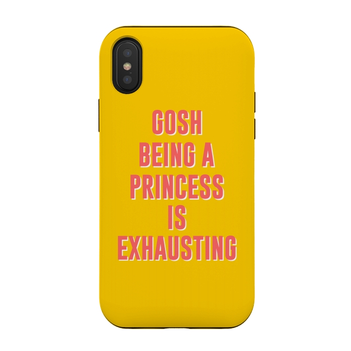 iPhone Xs / X StrongFit Gosh Being A Princess Is Exhausting by Dhruv Narelia