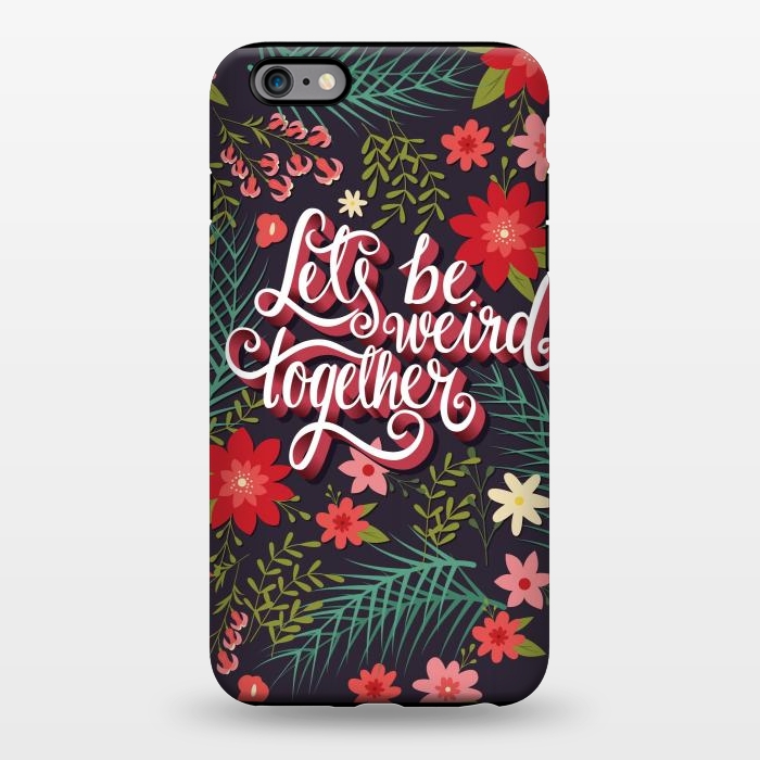 iPhone 6/6s plus StrongFit Let's Be Weird Together 01 by Jelena Obradovic