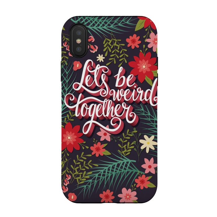 iPhone Xs / X StrongFit Let's Be Weird Together 01 by Jelena Obradovic