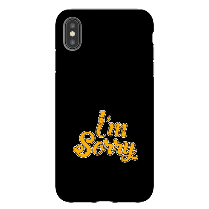 iPhone Xs Max StrongFit i m sorry by TMSarts