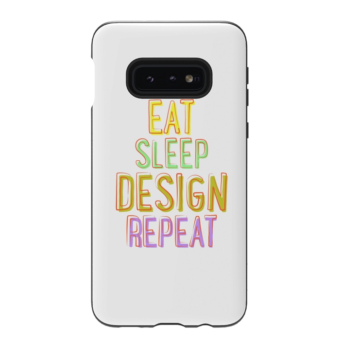 Galaxy S10e StrongFit Eat Sleep Design Repeat by Dhruv Narelia