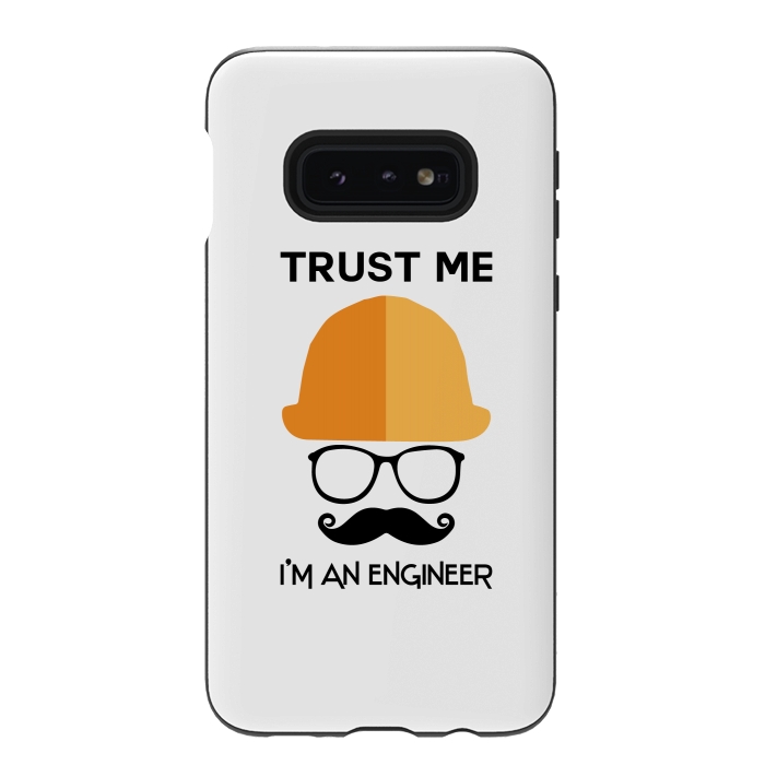 Galaxy S10e StrongFit trust me im an engineer by TMSarts