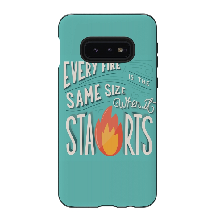Galaxy S10e StrongFit Every fire is the same size when it starts by Jelena Obradovic