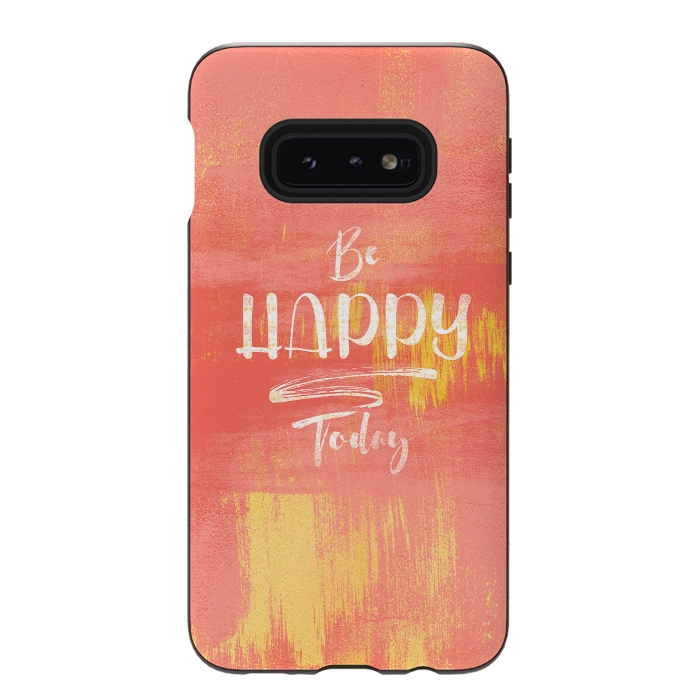 Galaxy S10e StrongFit Be HAPPY Today by Art Design Works