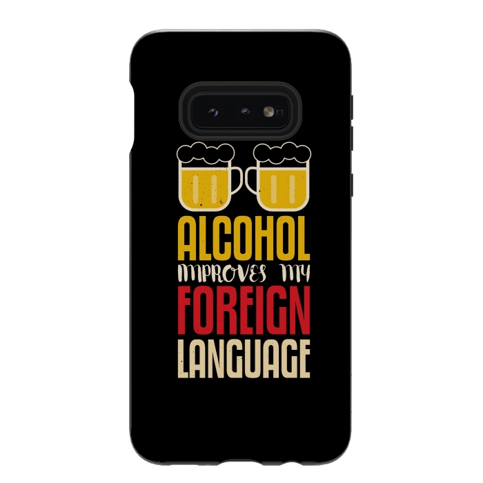 Galaxy S10e StrongFit alcohol foreign language by TMSarts