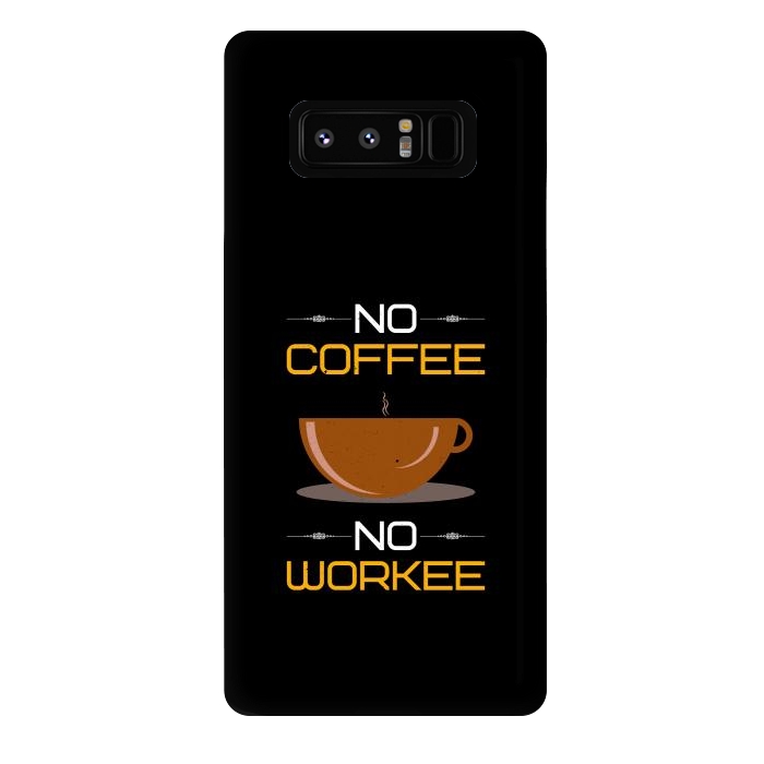 Galaxy Note 8 StrongFit no coffee no workee  by TMSarts
