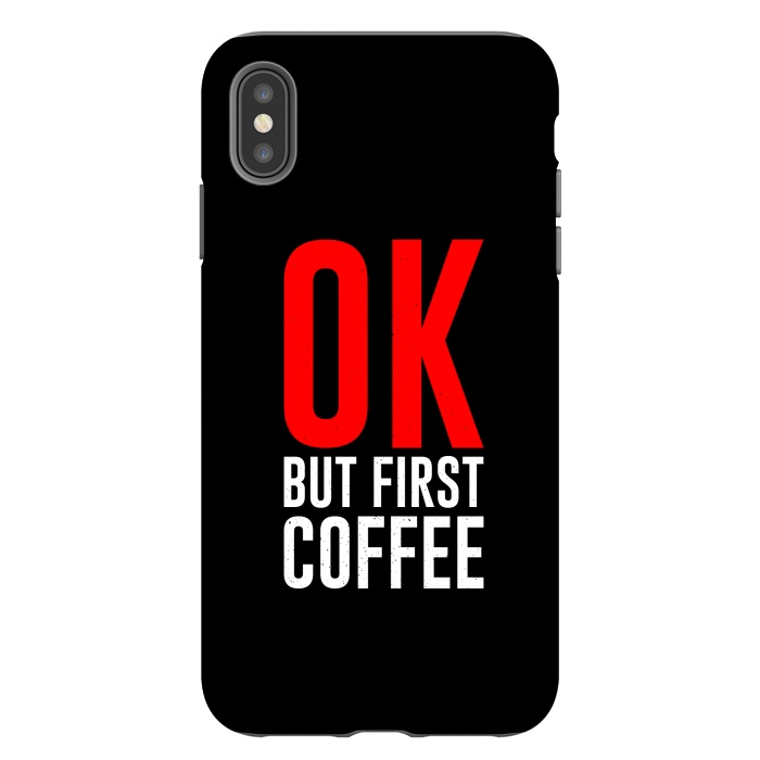 iPhone Xs Max StrongFit ok but first coffee by TMSarts